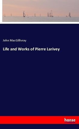 Life and Works of Pierre Larivey