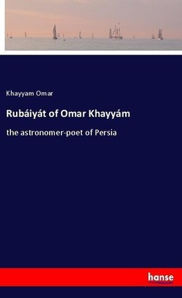 Rubáiyát of Omar Khayyám