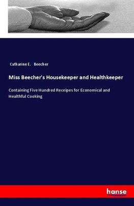 Miss Beecher's Housekeeper and Healthkeeper