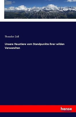 Unsere Haustiere vom Standpunkte ihrer wilden Verwandten