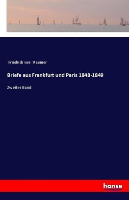 Briefe aus Frankfurt und Paris 1848-1849