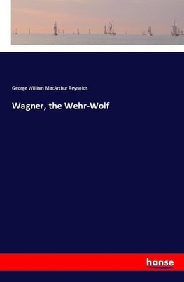 Wagner, the Wehr-Wolf