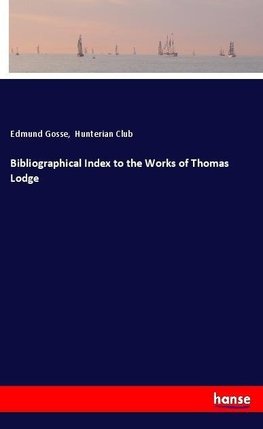 Bibliographical Index to the Works of Thomas Lodge