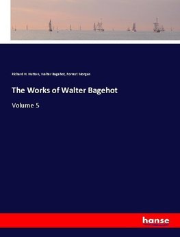 The Works of Walter Bagehot