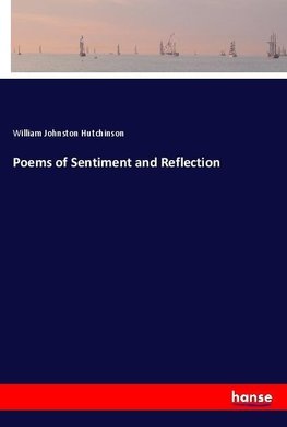 Poems of Sentiment and Reflection