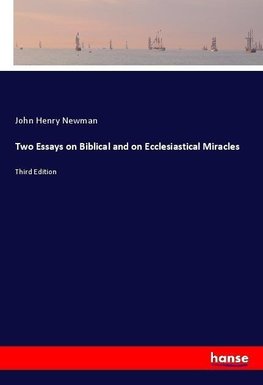 Two Essays on Biblical and on Ecclesiastical Miracles