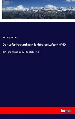 Der Luftpirat und sein lenkbares Luftschiff 40