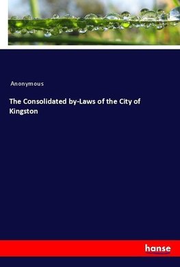 The Consolidated by-Laws of the City of Kingston