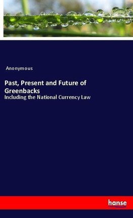 Past, Present and Future of Greenbacks