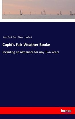 Cupid's Fair-Weather Booke