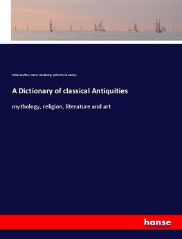 A Dictionary of classical Antiquities