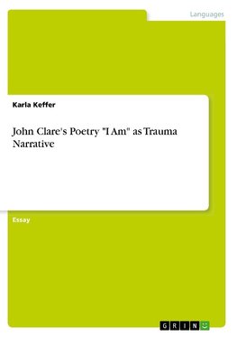 John Clare's Poetry "I Am" as Trauma Narrative