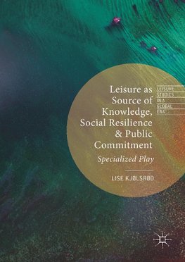 Leisure as Source of Knowledge, Social Resilience and Public Commitment