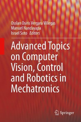 Advanced Topics on Computer Vision, Control and Robotics in Mechatronics