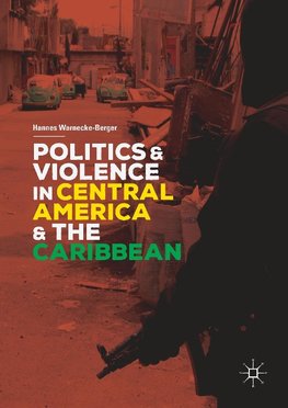 Politics and Violence in Central America and the Caribbean