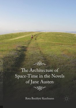 The Architecture of Space-Time in the Novels of Jane Austen