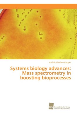 Systems biology advances: Mass spectrometry in boosting bioprocesses