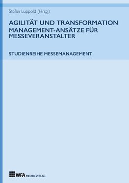 Agilität und Transformation: Management-Ansätze für Messeveranstalter