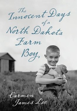 The Innocent Days of a North Dakota Farm Boy