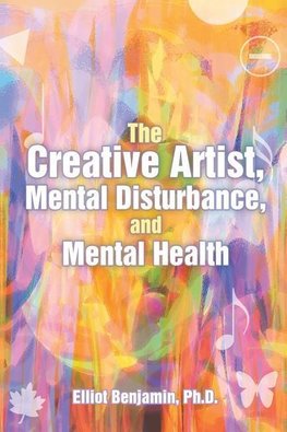 The Creative Artist, Mental Disturbance, and Mental Health