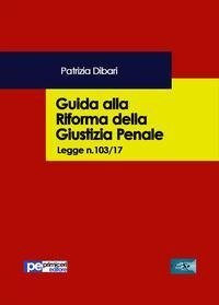 Guida alla riforma della giustizia penale