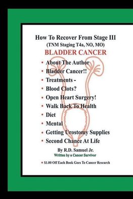 How to Recover from Stage III (Tnm Staging T4a, No, Mo) Bladder Cancer