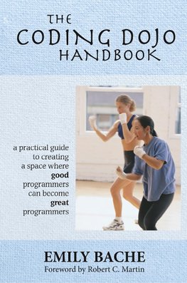 Bache, E: Coding Dojo Handbook