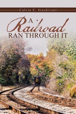 A Railroad Ran Through It