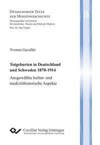 Totgeburten in Deutschland und Schweden 1870-1914. Ausgewählte kultur- und medizinhistorische Aspekte