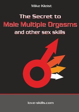 The Secret to Male Multiple Orgasms and other sex skills