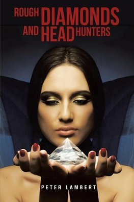 Rough Diamonds and Head Hunters