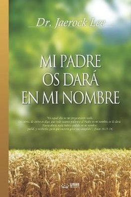 Mi Padre Os Dará En Mi Nombre