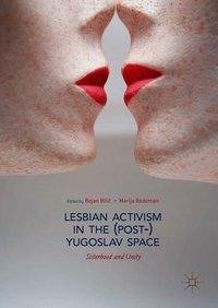 Lesbian Activism in the (Post-)Yugoslav Space