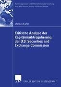 Kritische Analyse der Kapitalmarktregulierung der U.S. Securities and Exchange Commission