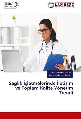 Saglik Isletmelerinde Iletisim ve Toplam Kalite Yönetim Trendi