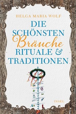 Die schönsten Bräuche, Rituale und Traditionen