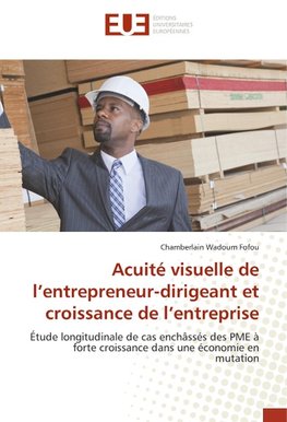 Acuité visuelle de l'entrepreneur-dirigeant et croissance de l'entreprise