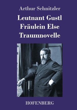 Leutnant Gustl / Fräulein Else / Traumnovelle