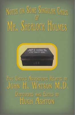 Mr. Sherlock Holmes - Notes on Some Singular Cases