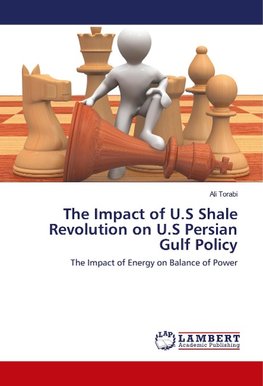 The Impact of U.S Shale Revolution on U.S Persian Gulf Policy