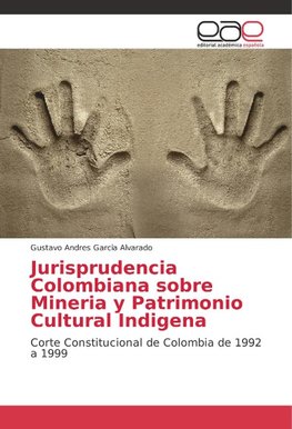 Jurisprudencia Colombiana sobre Mineria y Patrimonio Cultural Indigena