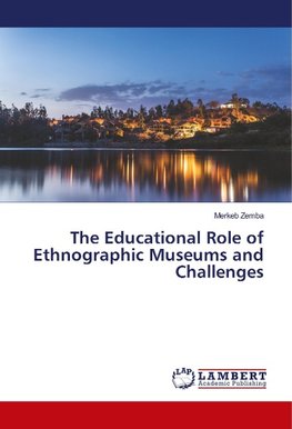 The Educational Role of Ethnographic Museums and Challenges