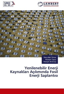 Yenilenebilir Enerji Kaynaklari Açiliminda Fosil Enerji Saplantisi