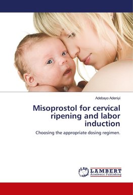 Misoprostol for cervical ripening and labor induction