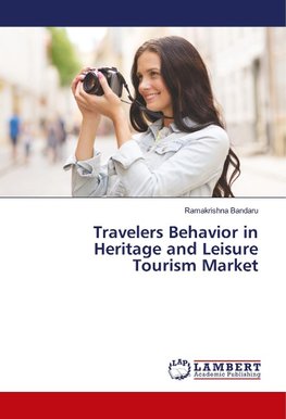 Travelers Behavior in Heritage and Leisure Tourism Market