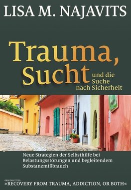 Trauma, Sucht und die Suche nach Sicherheit