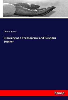 Browning as a Philosophical and Religious Teacher