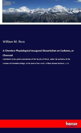 A Chemico-Physiological Inaugural Dissertation on Carbone, or Charcoal