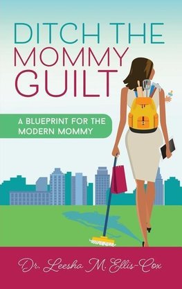 Ditch the Mommy Guilt