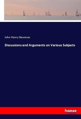 Discussions and Arguments on Various Subjects